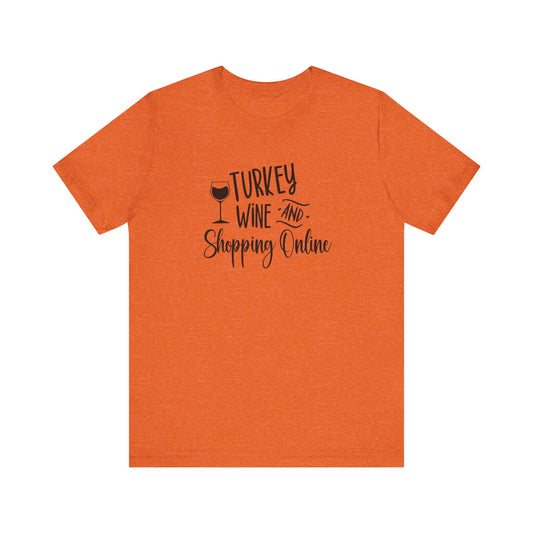 Turkey wine shopping online Unisex Jersey Short Sleeve Tee, funny thanksgiving shirt. Holiday fall shirt .