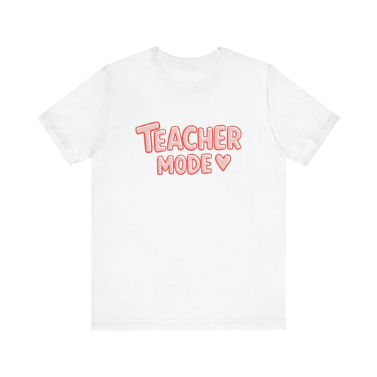 Teacher Mode Unisex Tee | Cute Teacher Shirt, Back to School, Gift for Teachers, Teacher Appreciation, Class Outfit