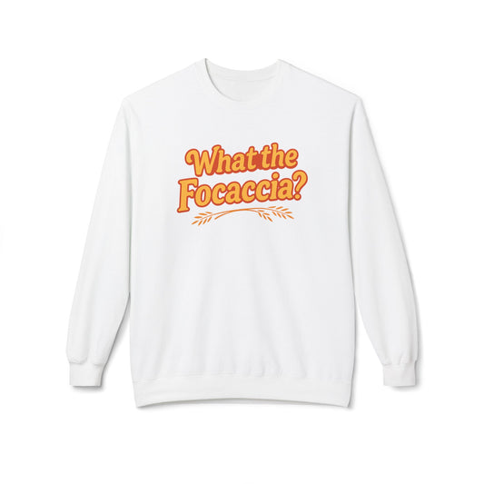 What the Focaccia? Funny Italian inspired Unisex Crewneck Sweatshirt,Funny Gift, Foodie Apparel, Casual Wear, Perfect for Baking Lovers