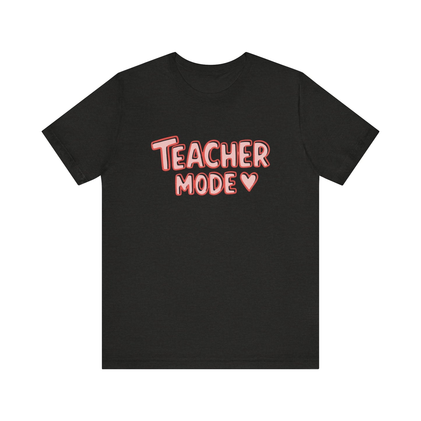 Teacher Mode Unisex Tee | Cute Teacher Shirt, Back to School, Gift for Teachers, Teacher Appreciation, Class Outfit