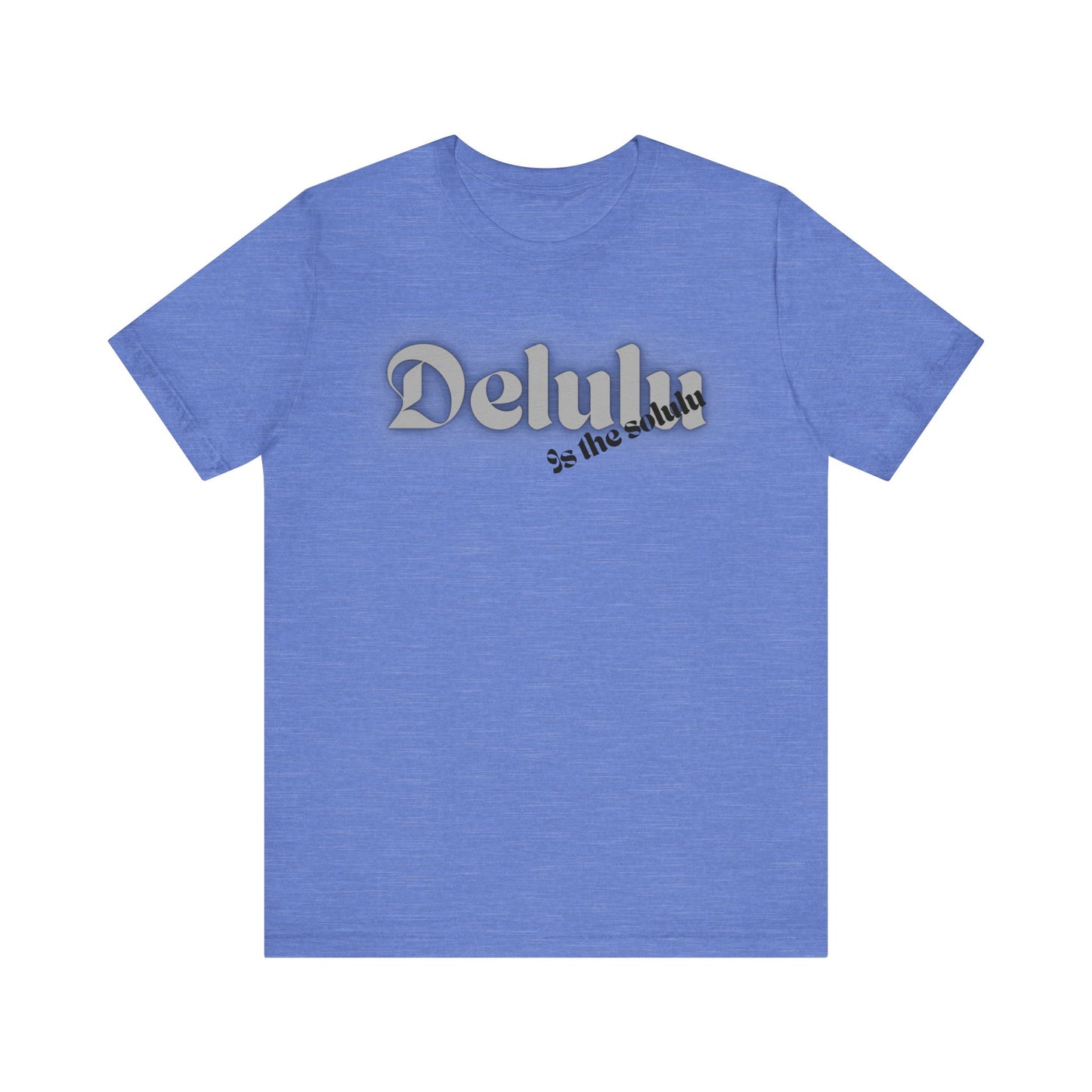 Delulu state of mind Unisex Jersey Short Sleeve Tee. Back to school shirt for middle school boys and girls