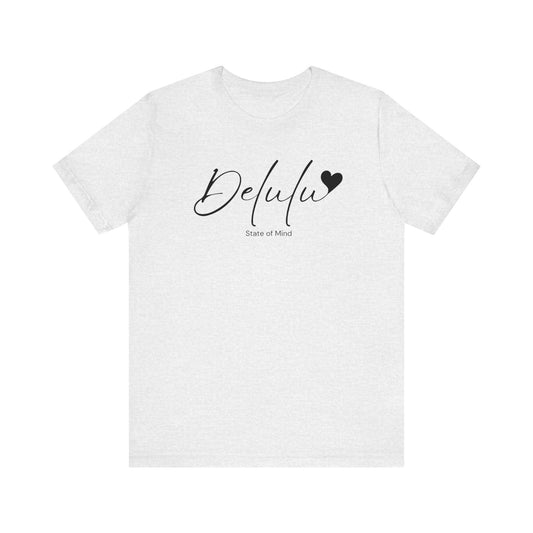 Delulu state of mind Unisex Jersey Short Sleeve Tee. Back to school shirt for middle school boys and girls
