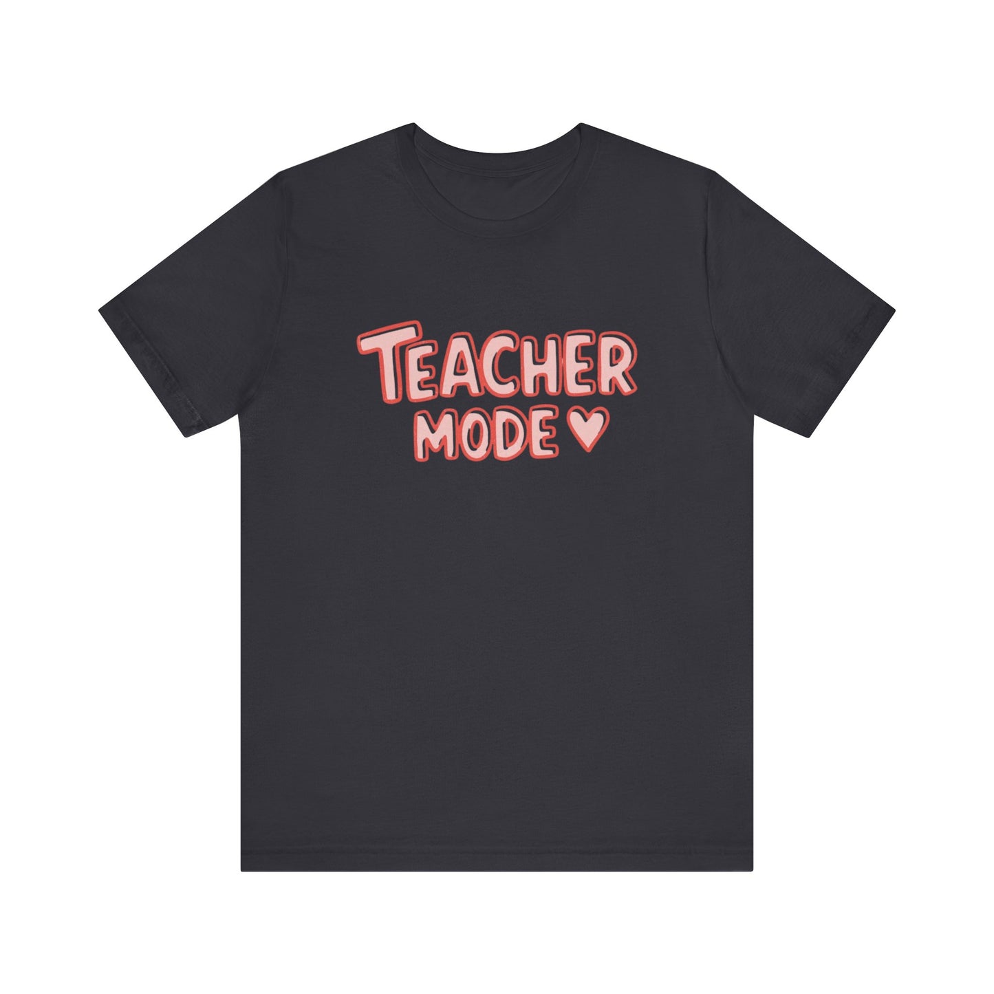 Teacher Mode Unisex Tee | Cute Teacher Shirt, Back to School, Gift for Teachers, Teacher Appreciation, Class Outfit