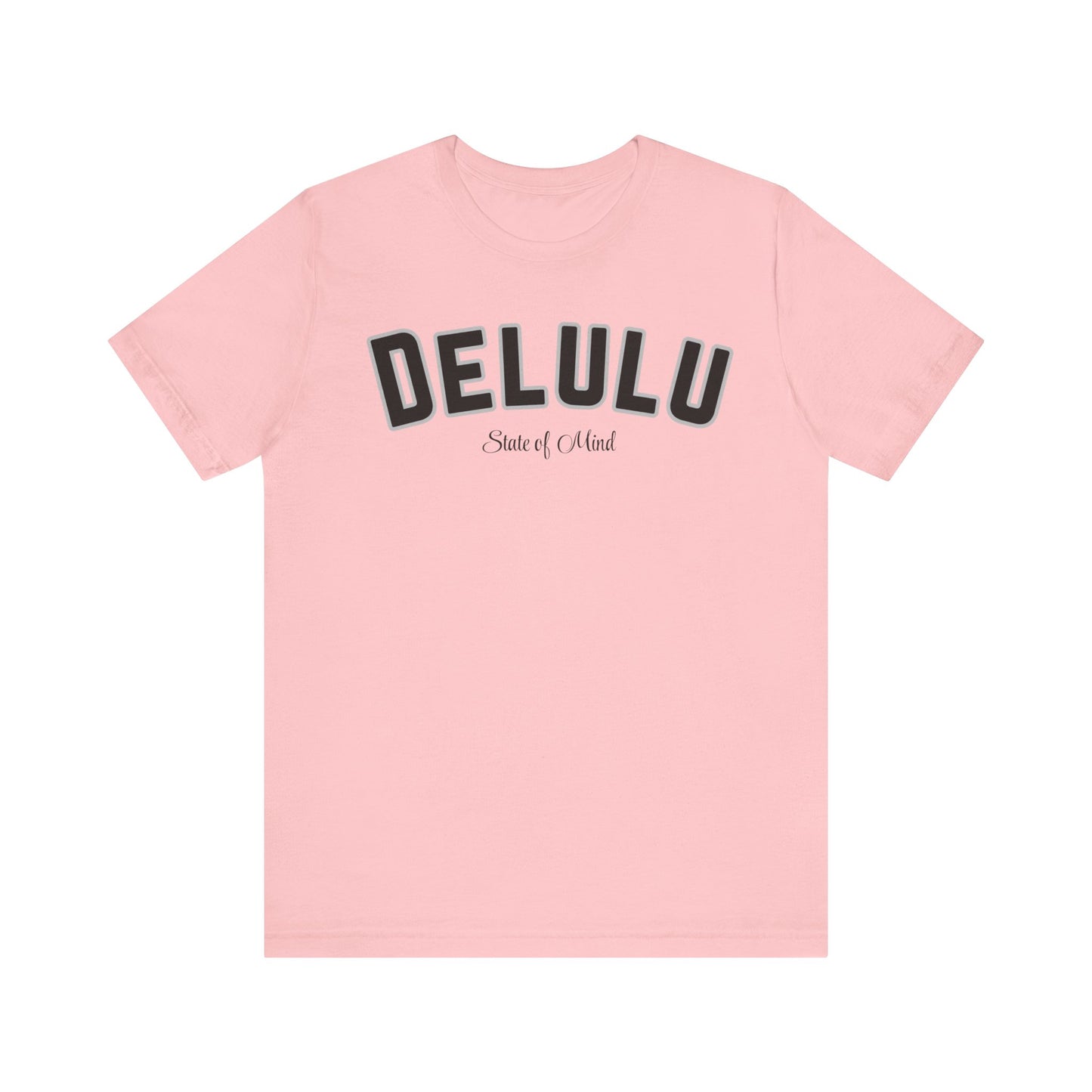 Delulu state of mind Unisex Jersey Short Sleeve Tee. Back to school shirt for middle school boys and girls. Fun teen shirt for birthdays and Christmas