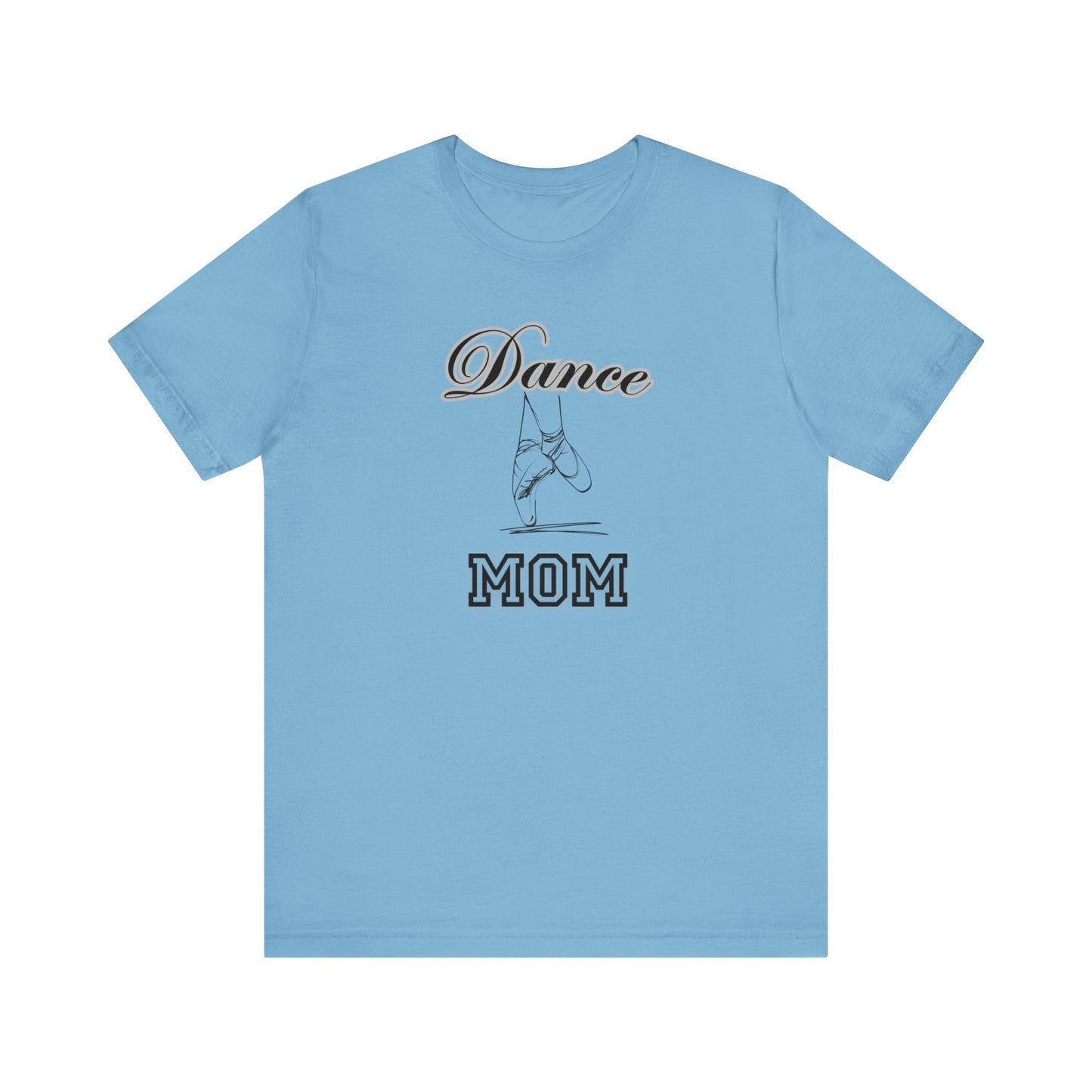 Dance mom, dance, Mama, mother, Short Sleeve Tee, great gift for moms birthday Christmas or Mother’s Day