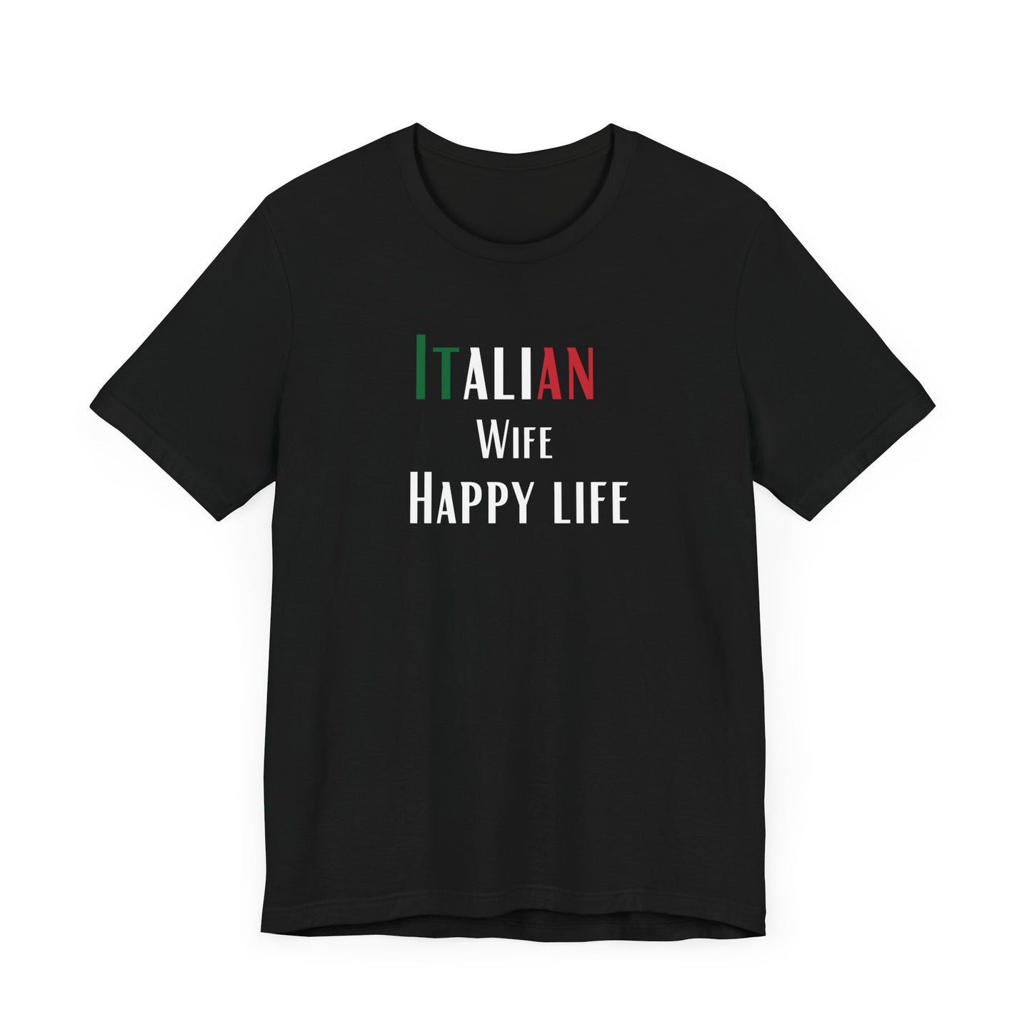 Italian Wife Happy Life - Unisex Tee, T-Shirt, Italy Gift, Husband Gift, Italian Pride Shirt