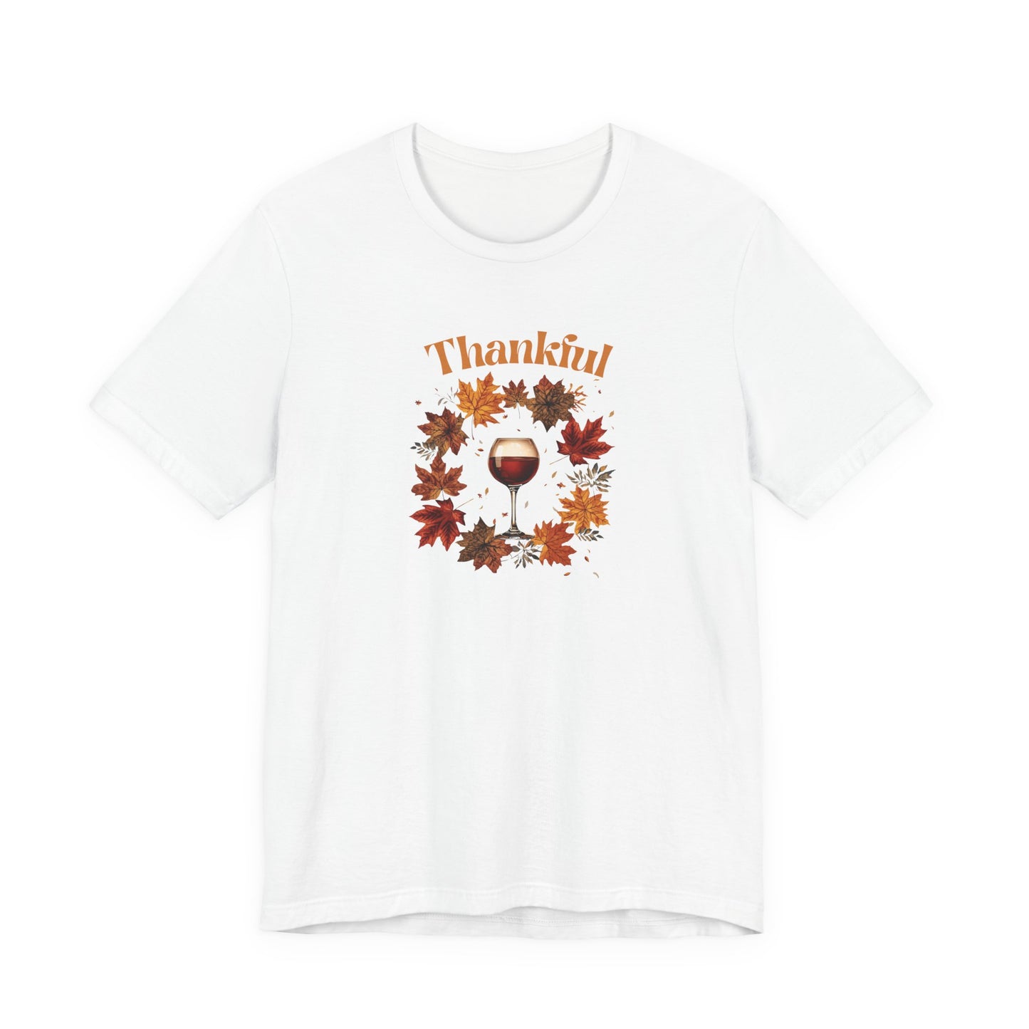 Wine Lover Tee Unisex Jersey Short Sleeve Tee - Thanksgiving Funny Shirt
