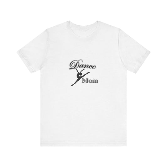 Dance mom , dance , Mama , mother, Short Sleeve Tee