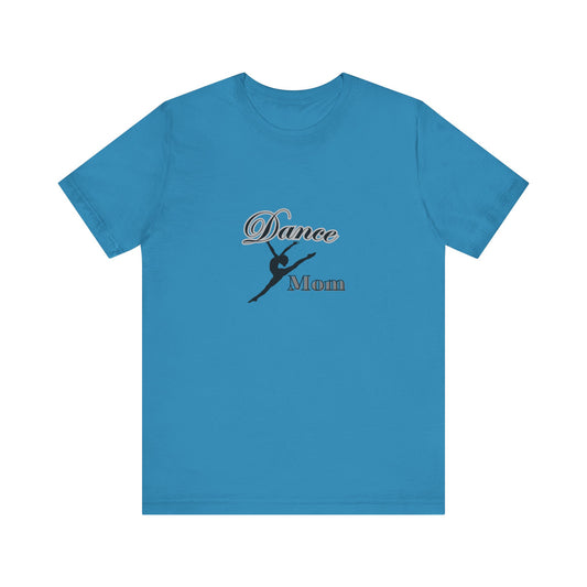 Dance mom , dance , Mama , mother, Short Sleeve Tee