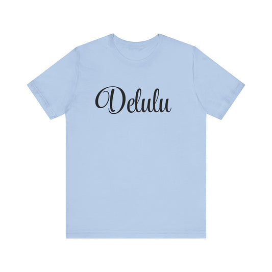 Delulu state of mind Unisex Jersey Short Sleeve Tee. Back to school shirt for middle school boys and girls