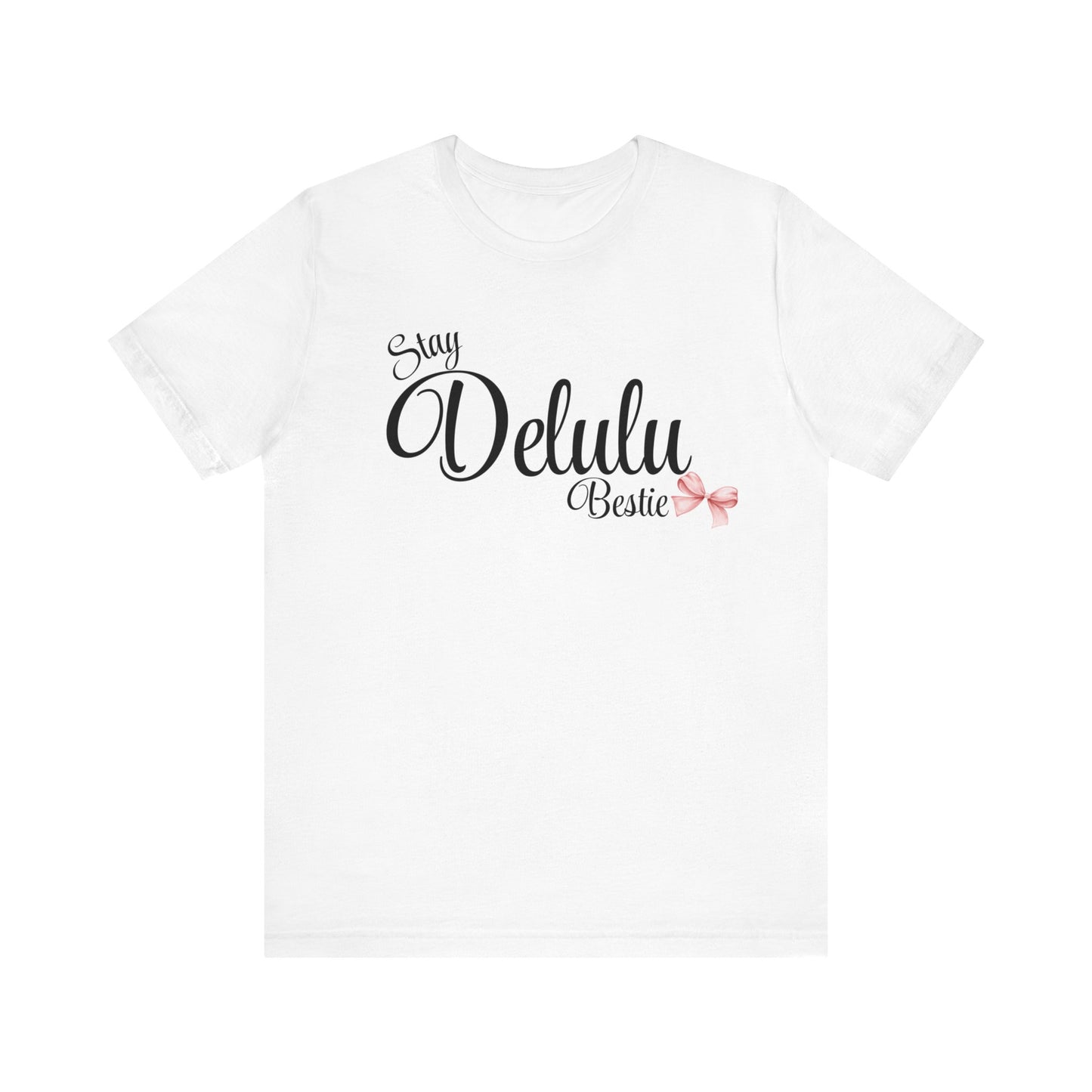 Delulu state of mind Unisex Jersey Short Sleeve Tee. Back to school shirt for middle school best friend shirts, stay Delulu besties