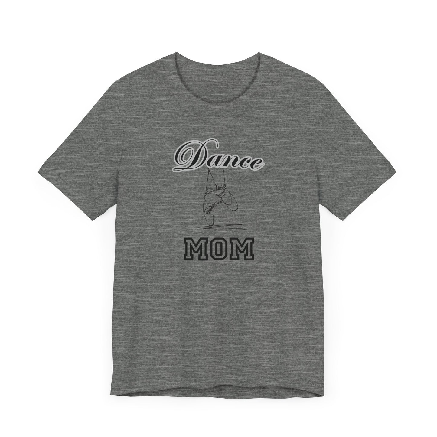 Dance mom, dance, Mama, mother, Short Sleeve Tee, great gift for moms birthday Christmas or Mother’s Day