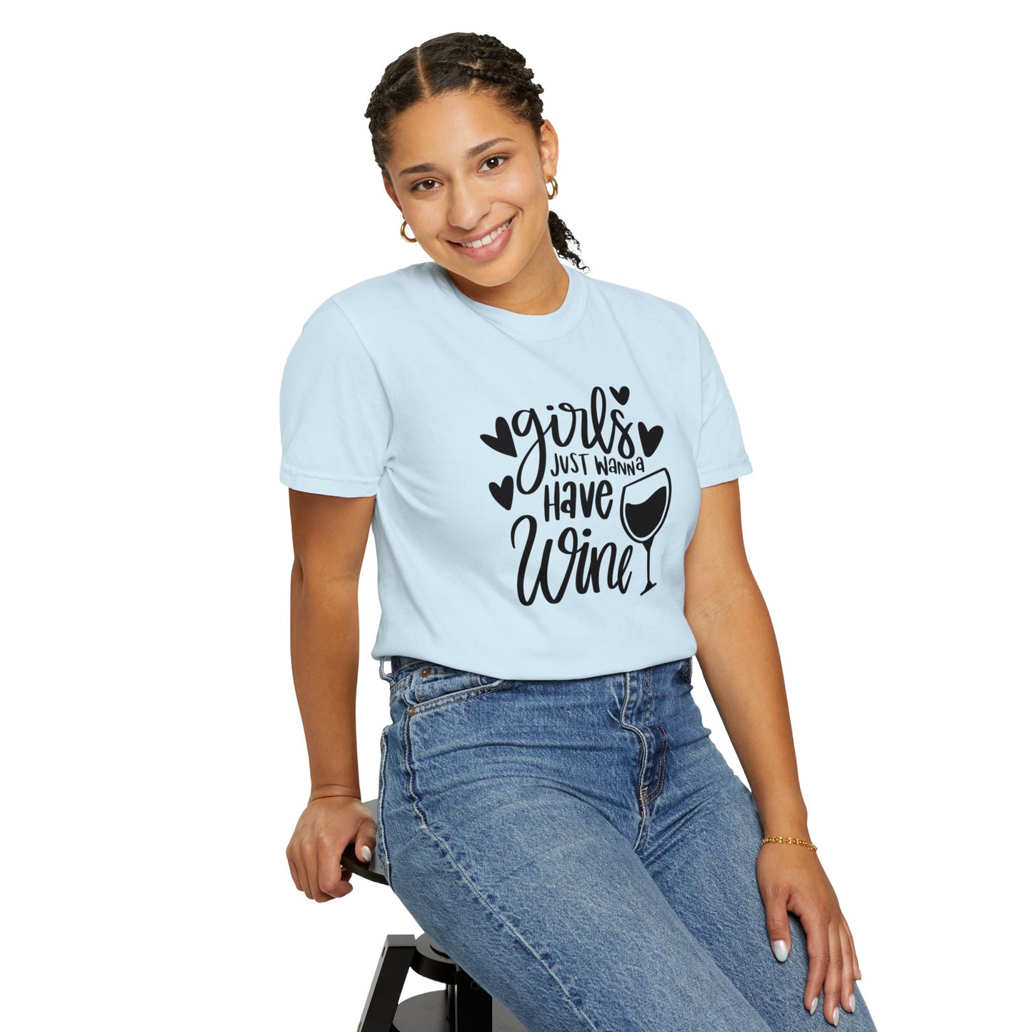Girls just want to wine Unisex Garment-Dyed T-shirt, funny friends drinking shirt, gift for friends, birthdays, Christmas
