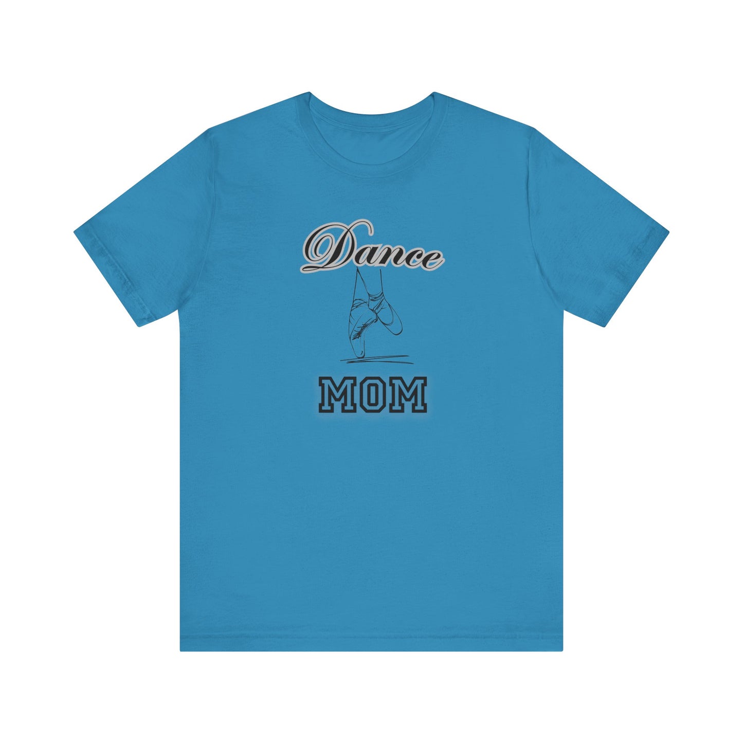 Dance mom, dance, Mama, mother, Short Sleeve Tee, great gift for moms birthday Christmas or Mother’s Day