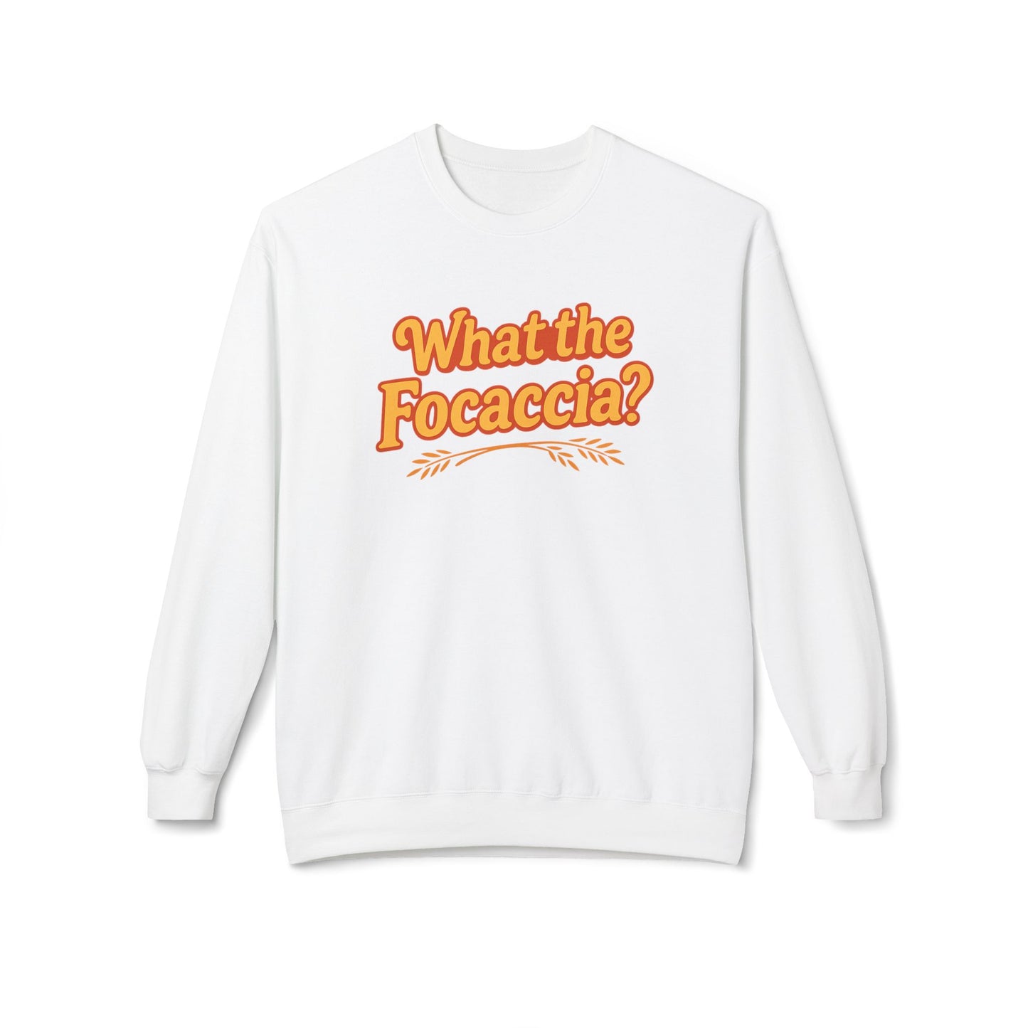 What the Focaccia? Funny Italian inspired Unisex Crewneck Sweatshirt,Funny Gift, Foodie Apparel, Casual Wear, Perfect for Baking Lovers