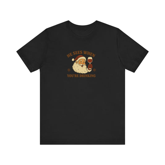 He Sees When  Drinking Santa T-Shirt | Christmas Santa Drinking design