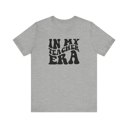 In my teaching era Unisex Jersey Short Sleeve Tee, #teacherlife shirt for men and women teachers