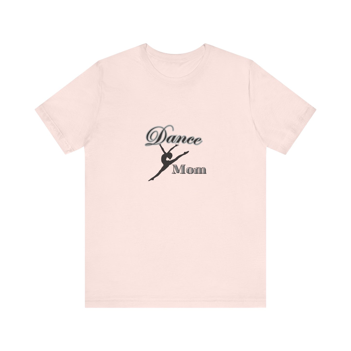 Dance mom , dance , Mama , mother, Short Sleeve Tee