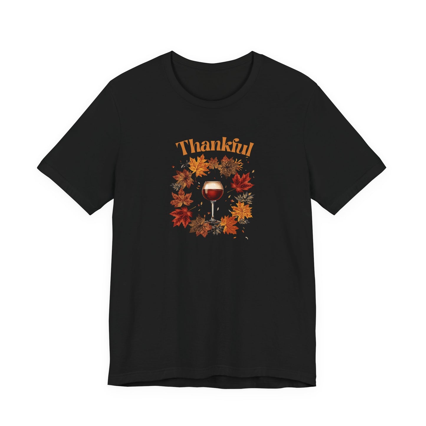 Wine Lover Tee Unisex Jersey Short Sleeve Tee - Thanksgiving Funny Shirt