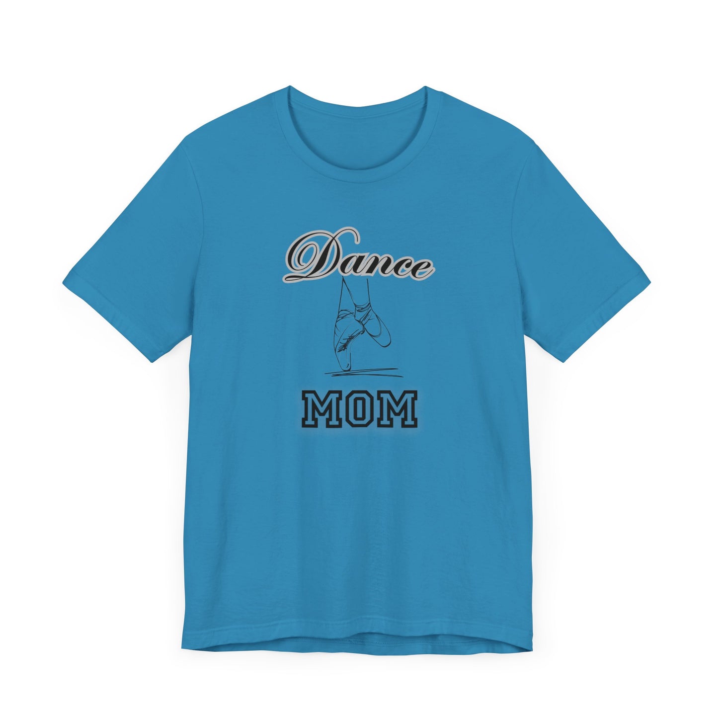 Dance mom, dance, Mama, mother, Short Sleeve Tee, great gift for moms birthday Christmas or Mother’s Day