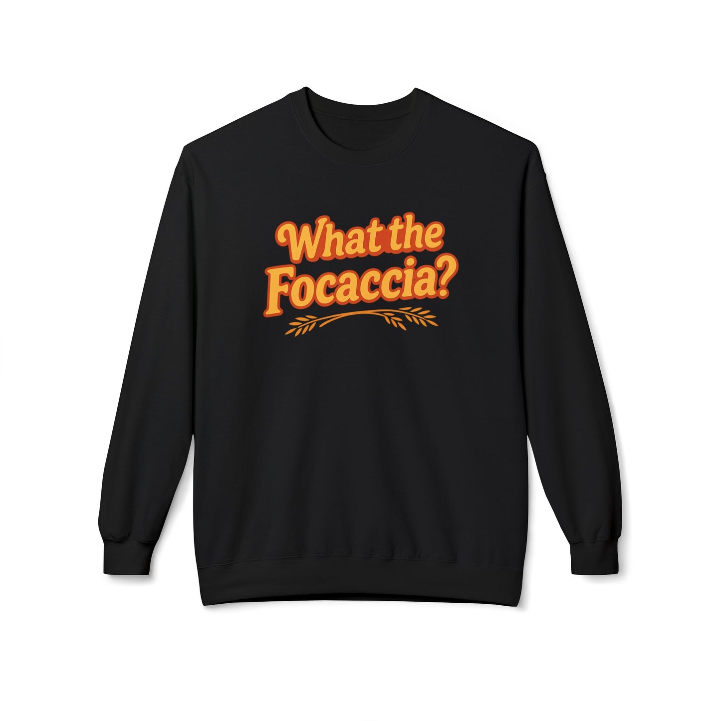 What the Focaccia? Funny Italian inspired Unisex Crewneck Sweatshirt,Funny Gift, Foodie Apparel, Casual Wear, Perfect for Baking Lovers