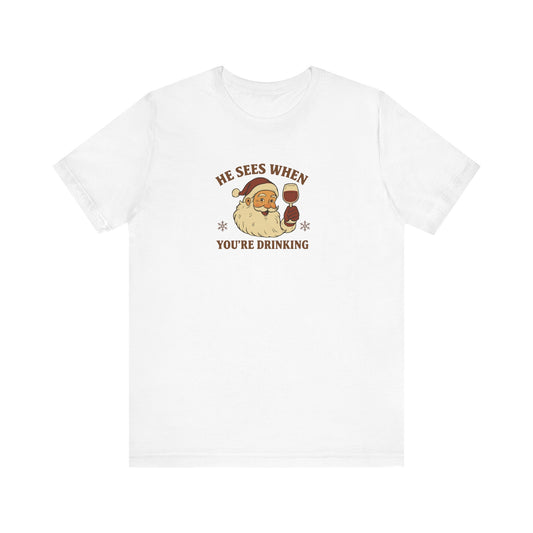 He Sees When  Drinking Santa T-Shirt | Christmas Santa Drinking design