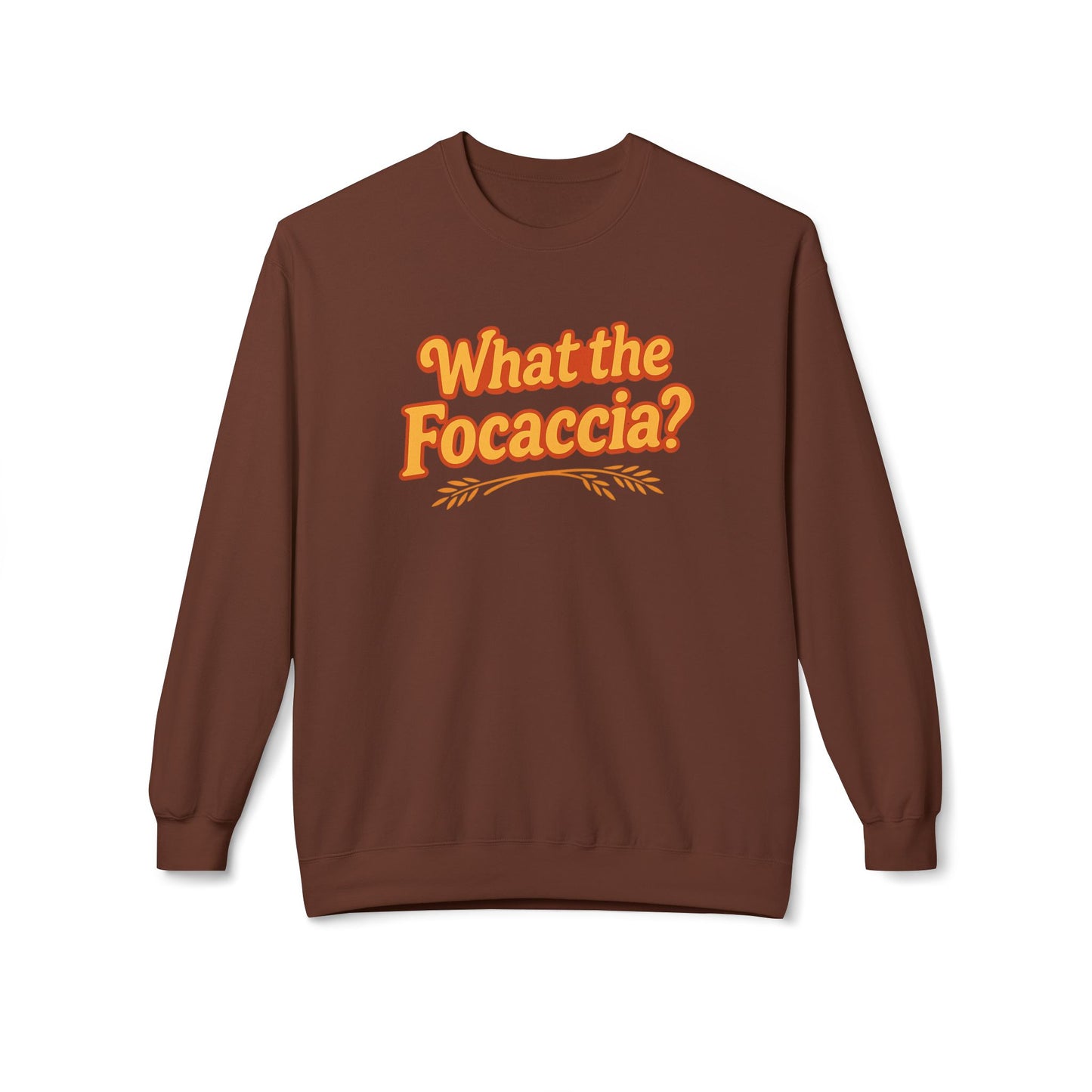 What the Focaccia? Funny Italian inspired Unisex Crewneck Sweatshirt,Funny Gift, Foodie Apparel, Casual Wear, Perfect for Baking Lovers
