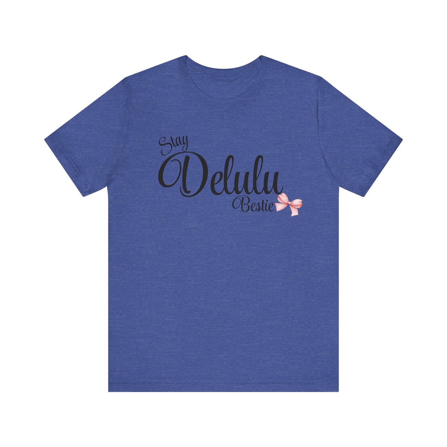 Delulu state of mind Unisex Jersey Short Sleeve Tee. Back to school shirt for middle school best friend shirts, stay Delulu besties
