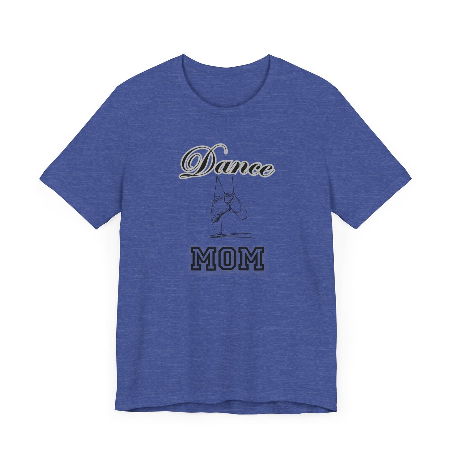 Dance mom, dance, Mama, mother, Short Sleeve Tee, great gift for moms birthday Christmas or Mother’s Day