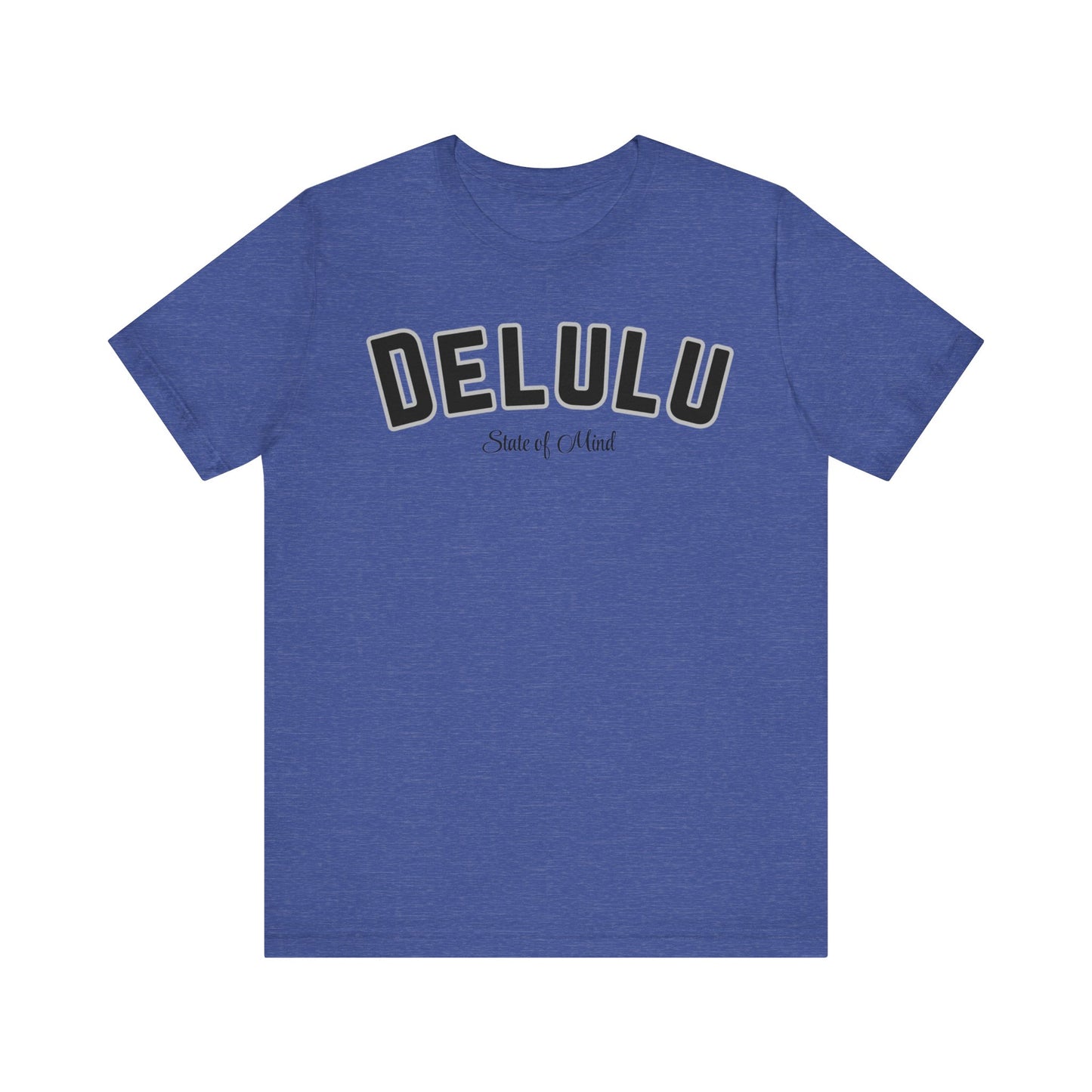 Delulu state of mind Unisex Jersey Short Sleeve Tee. Back to school shirt for middle school boys and girls