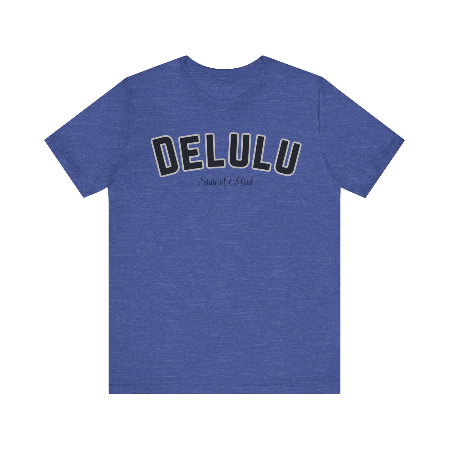 Delulu state of mind Unisex Jersey Short Sleeve Tee. Back to school shirt for middle school boys and girls. Fun teen shirt for birthdays and Christmas