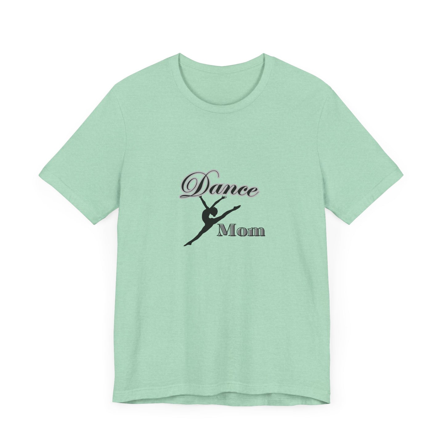 Dance mom , dance , Mama , mother, Short Sleeve Tee