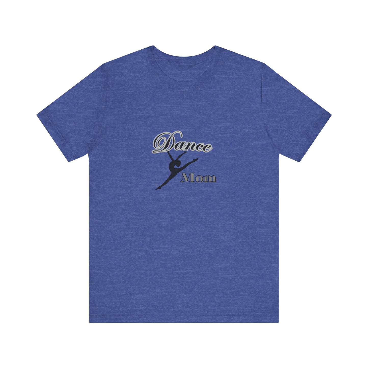 Dance mom , dance , Mama , mother, Short Sleeve Tee