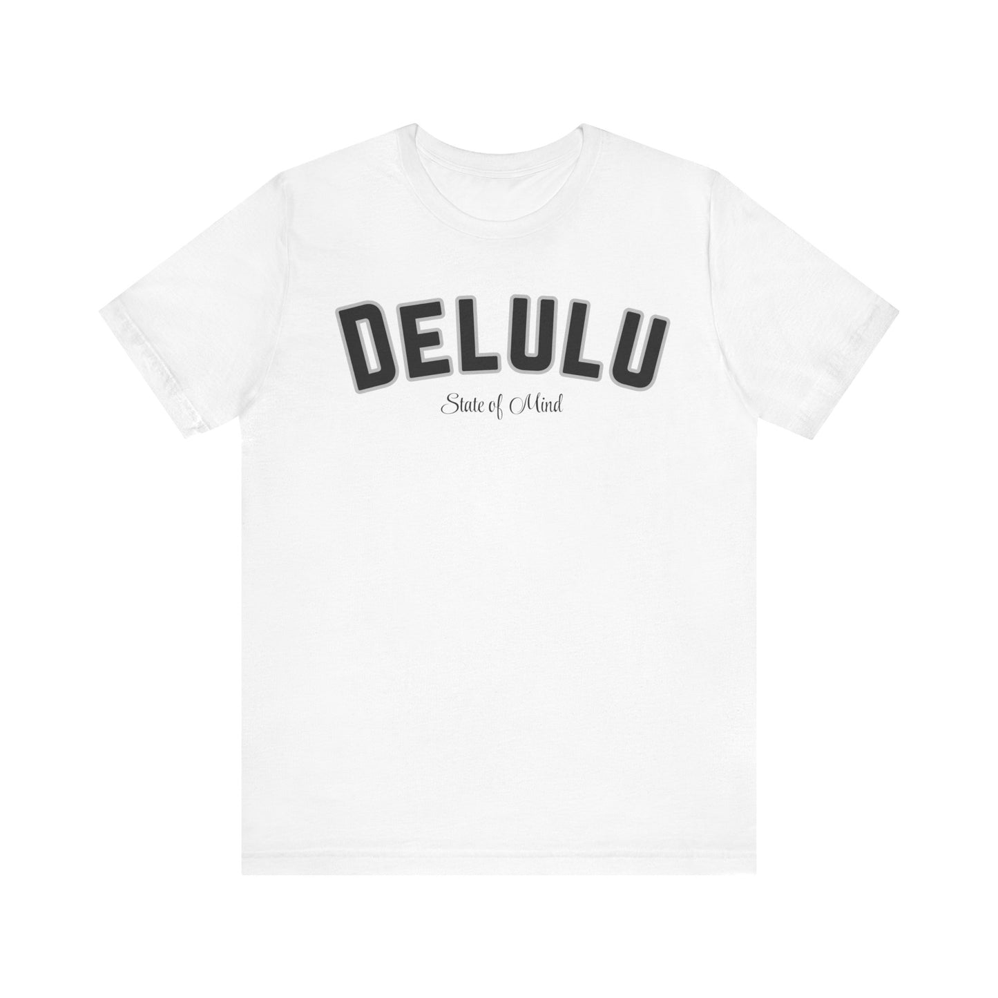 Delulu state of mind Unisex Jersey Short Sleeve Tee. Back to school shirt for middle school boys and girls. Fun teen shirt for birthdays and Christmas