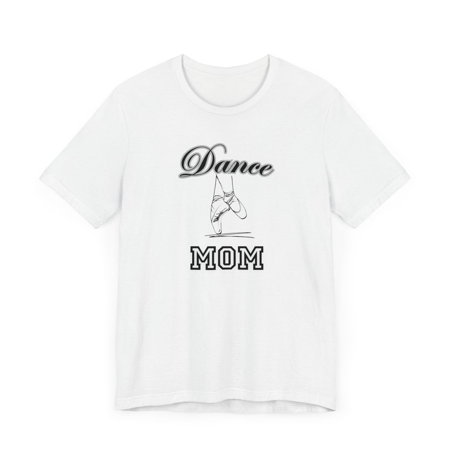 Dance mom, dance, Mama, mother, Short Sleeve Tee, great gift for moms birthday Christmas or Mother’s Day