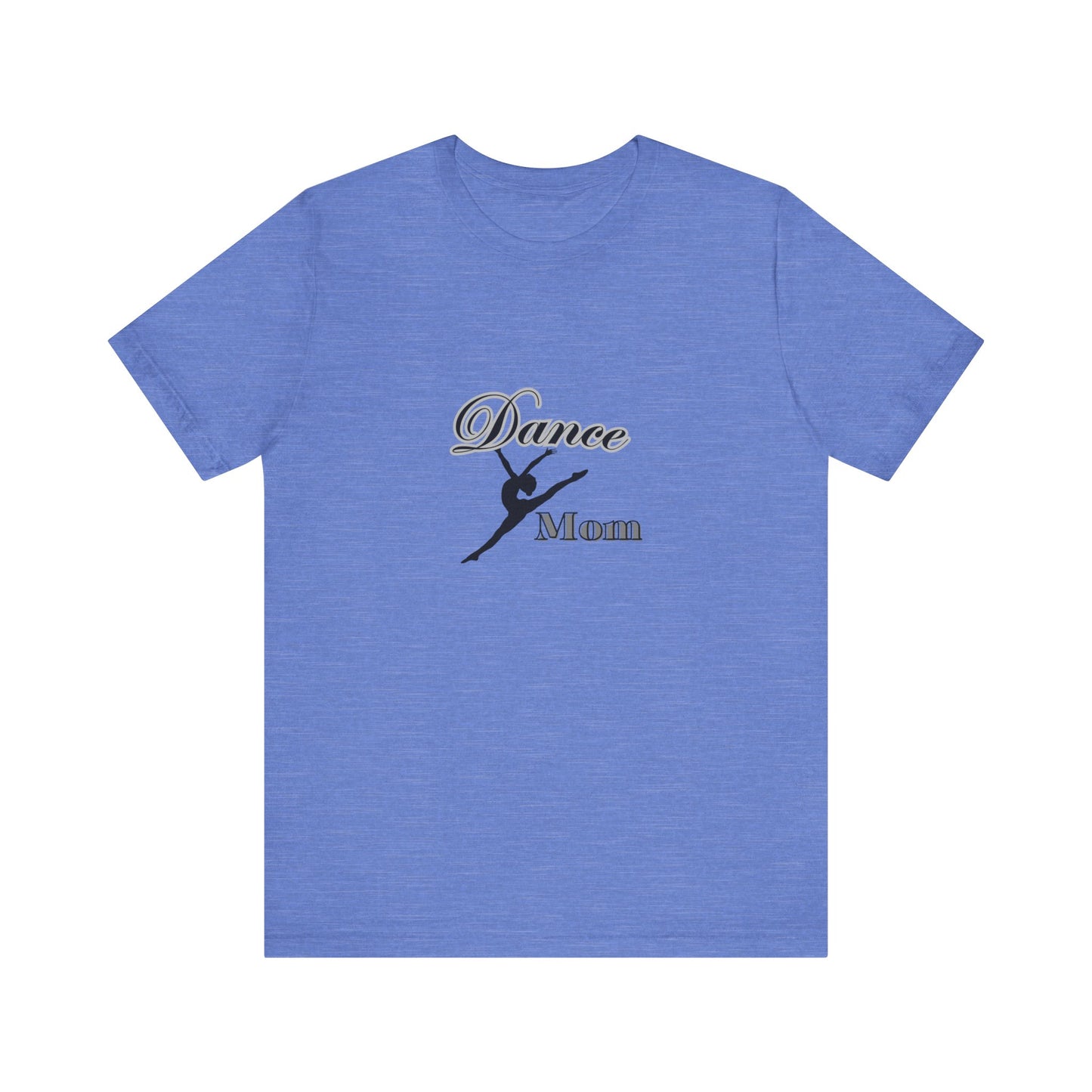 Dance mom , dance , Mama , mother, Short Sleeve Tee