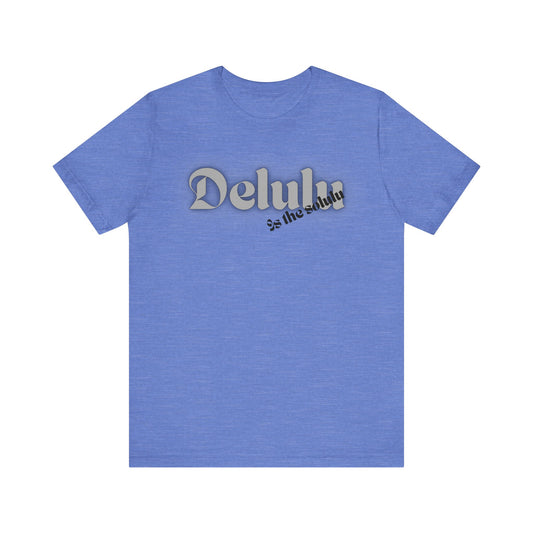 Delulu state of mind Unisex Jersey Short Sleeve Tee. Back to school shirt for middle school boys and girls