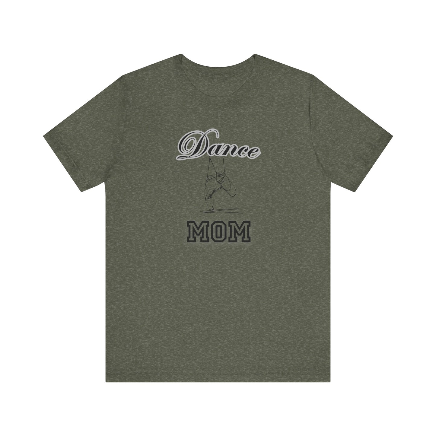 Dance mom, dance, Mama, mother, Short Sleeve Tee, great gift for moms birthday Christmas or Mother’s Day