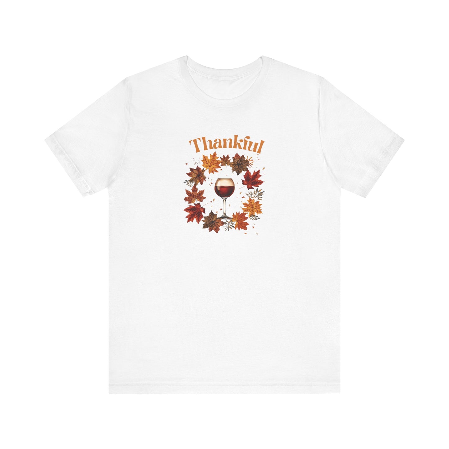 Wine Lover Tee Unisex Jersey Short Sleeve Tee - Thanksgiving Funny Shirt