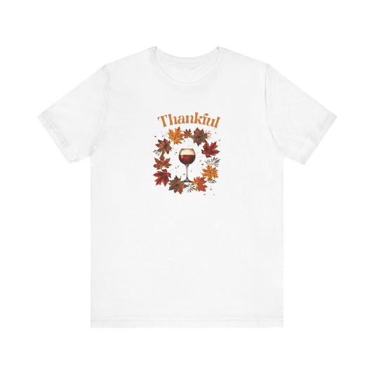 Wine Lover Tee Unisex Jersey Short Sleeve Tee - Thanksgiving Funny Shirt