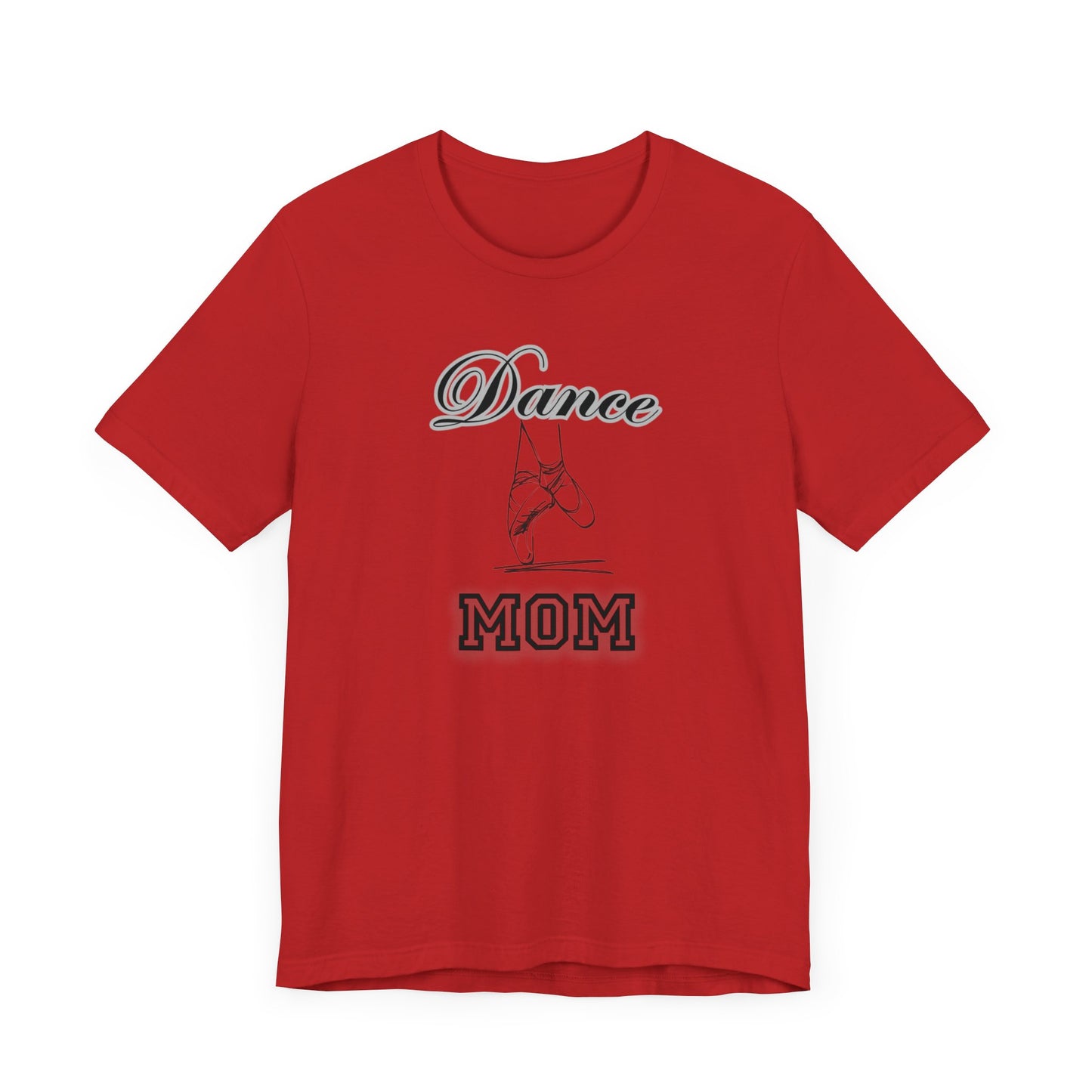 Dance mom, dance, Mama, mother, Short Sleeve Tee, great gift for moms birthday Christmas or Mother’s Day