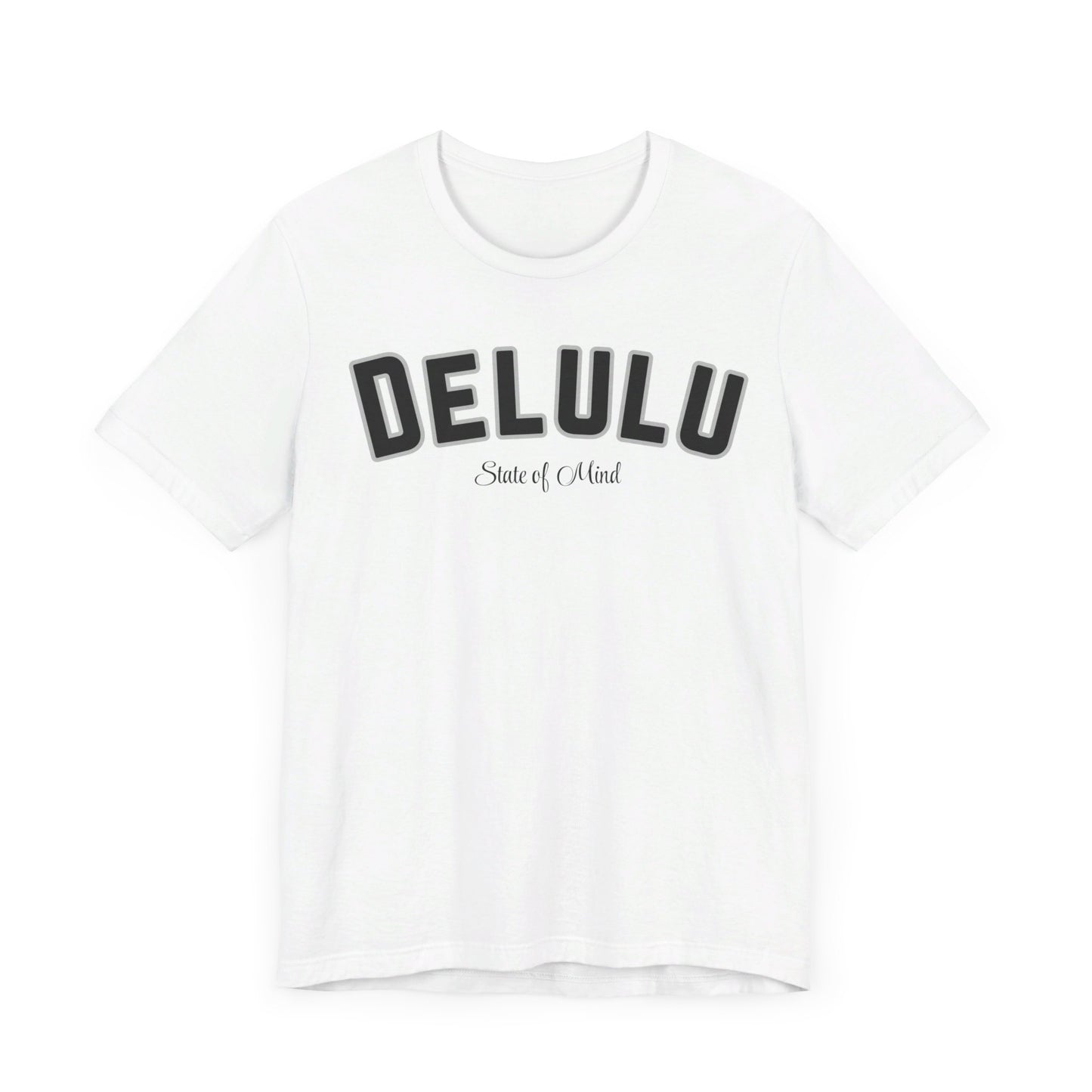 Delulu state of mind Unisex Jersey Short Sleeve Tee. Back to school shirt for middle school boys and girls. Fun teen shirt for birthdays and Christmas