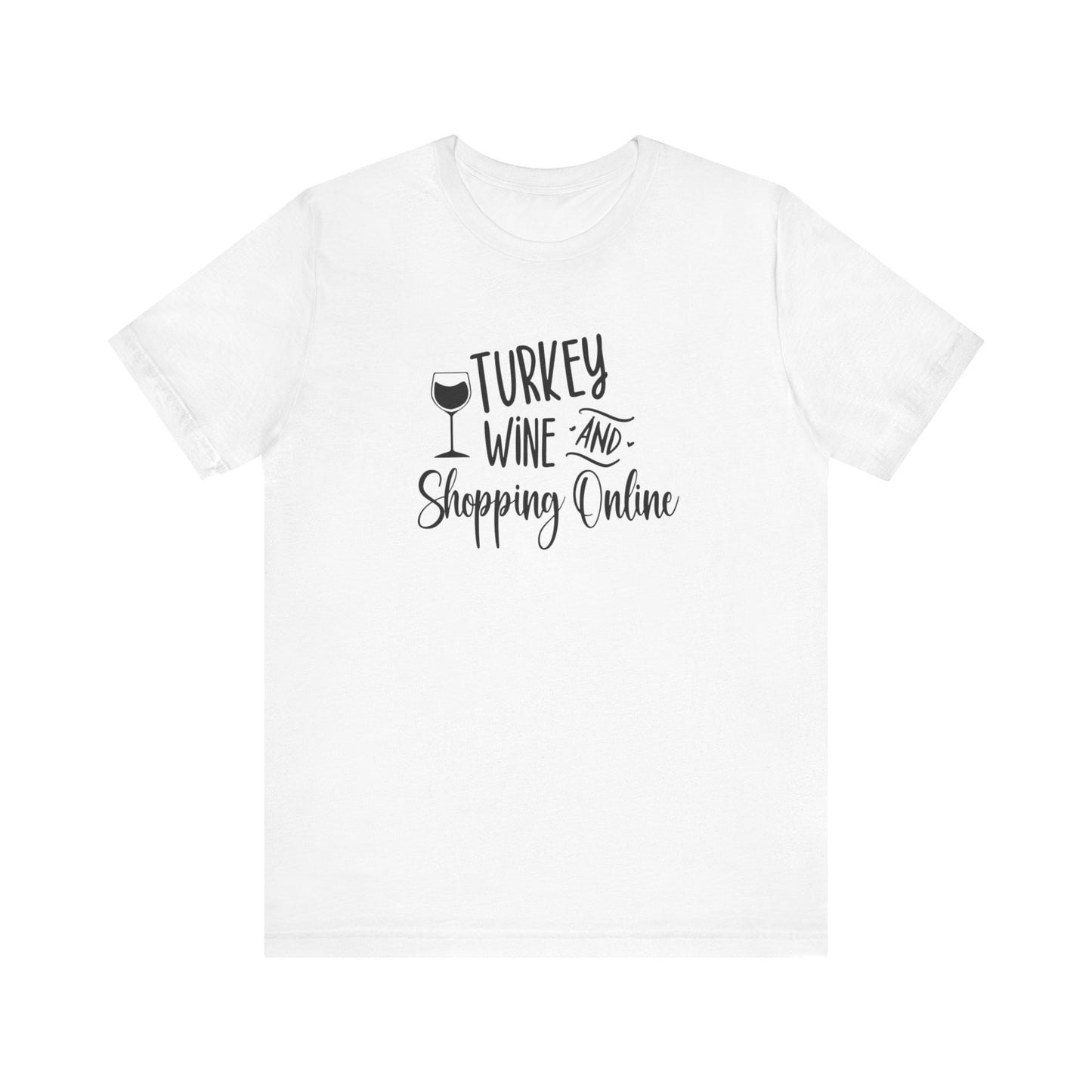 Turkey wine shopping online Unisex Jersey Short Sleeve Tee, funny thanksgiving shirt. Holiday fall shirt .