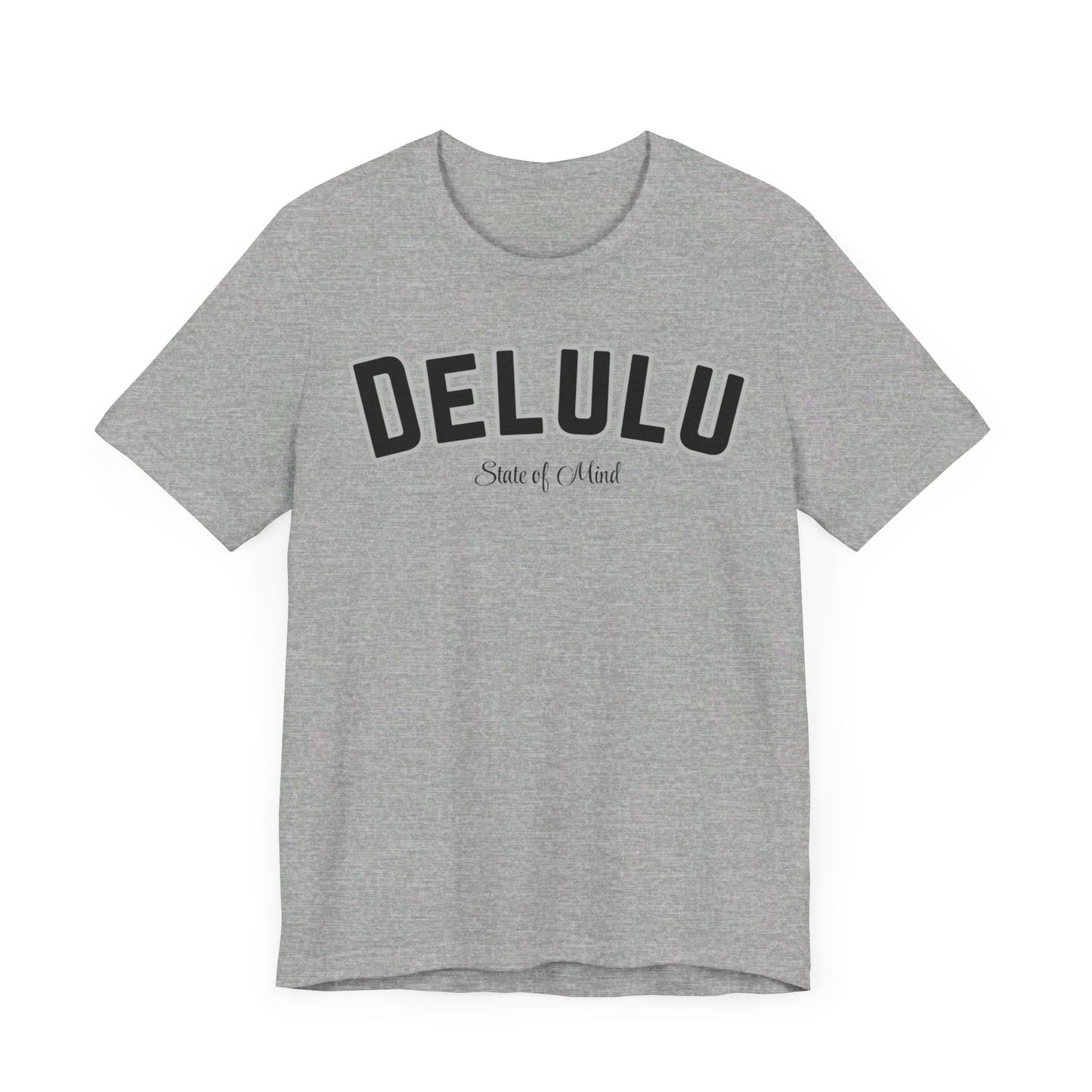 Delulu state of mind Unisex Jersey Short Sleeve Tee. Back to school shirt for middle school boys and girls. Fun teen shirt for birthdays and Christmas