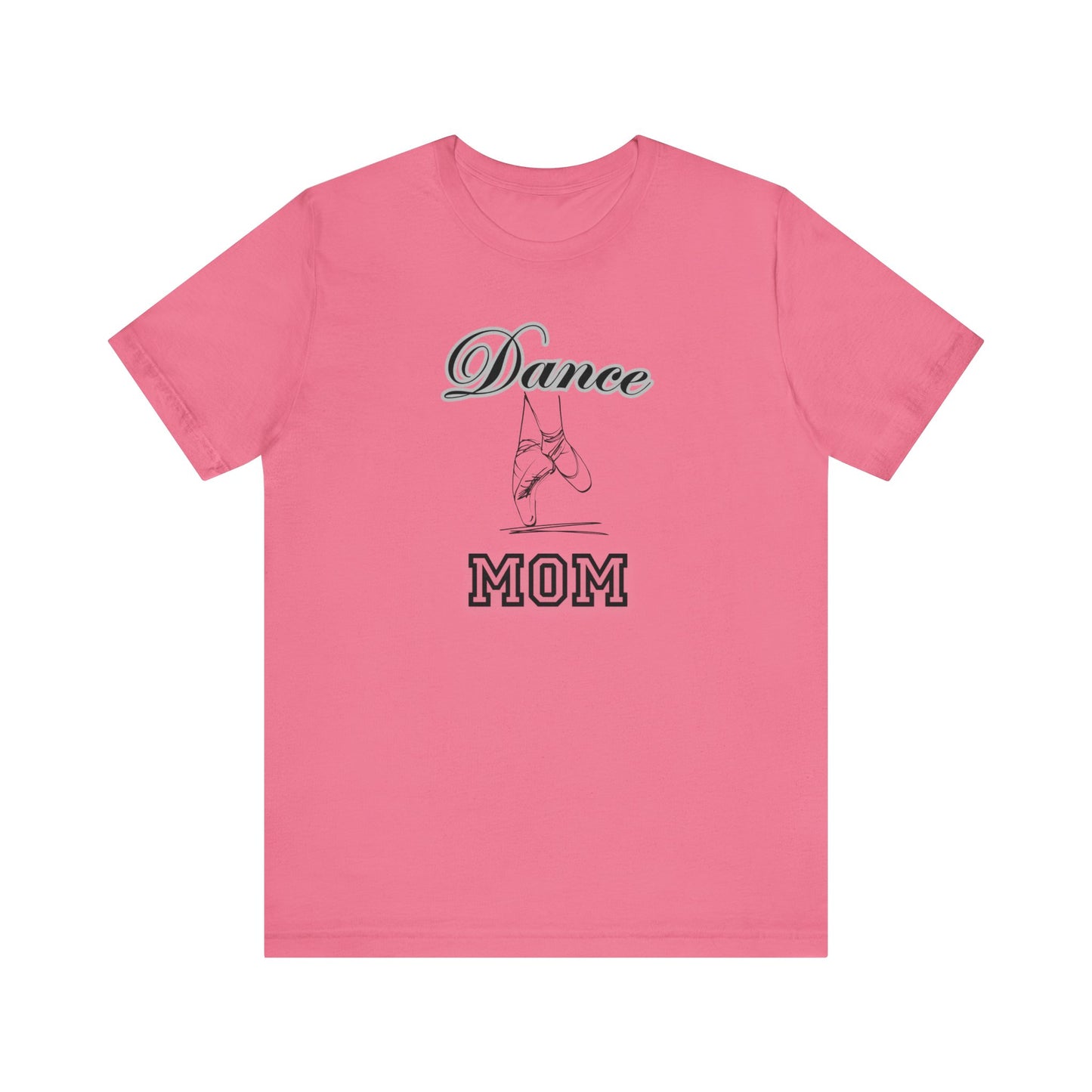 Dance mom, dance, Mama, mother, Short Sleeve Tee, great gift for moms birthday Christmas or Mother’s Day