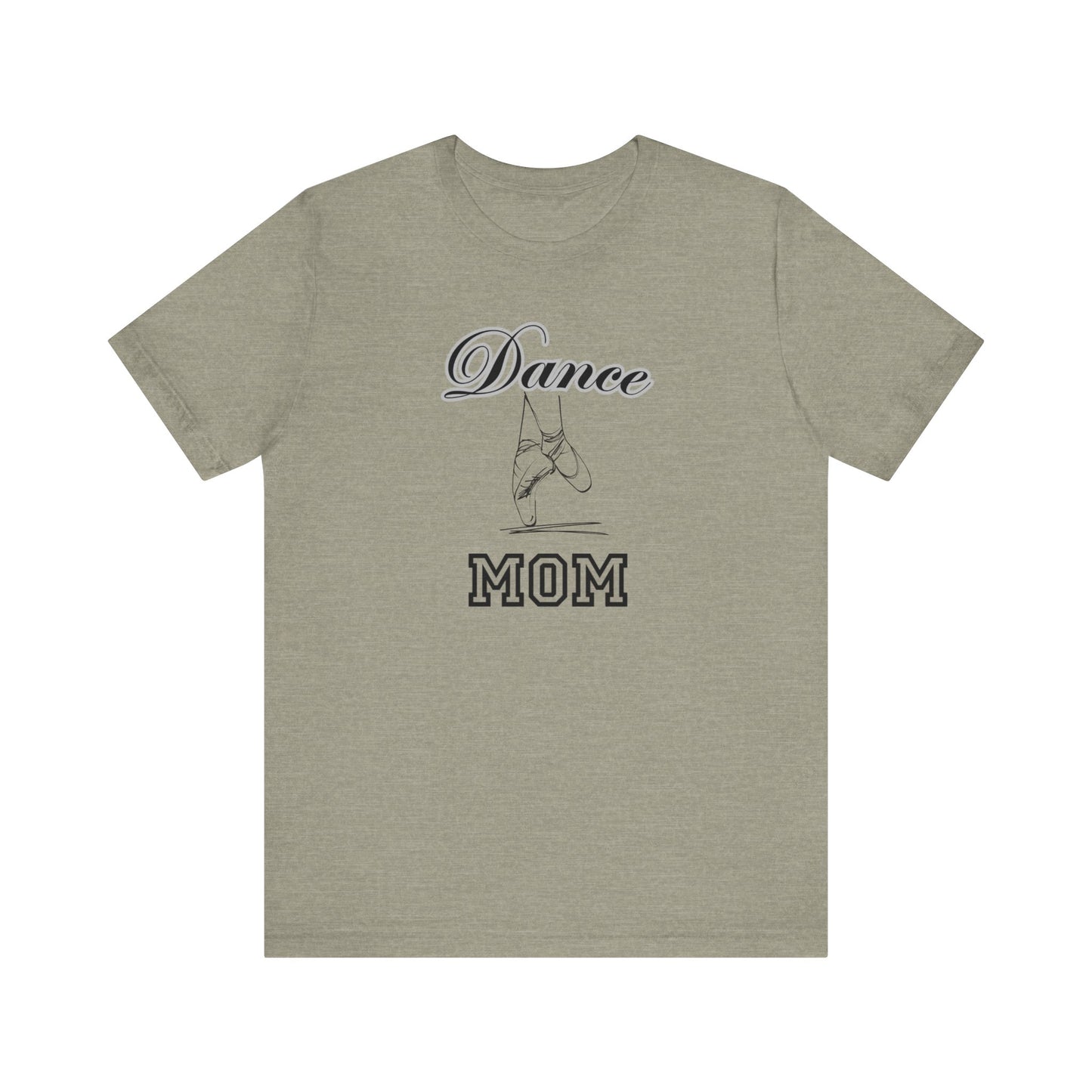 Dance mom, dance, Mama, mother, Short Sleeve Tee, great gift for moms birthday Christmas or Mother’s Day