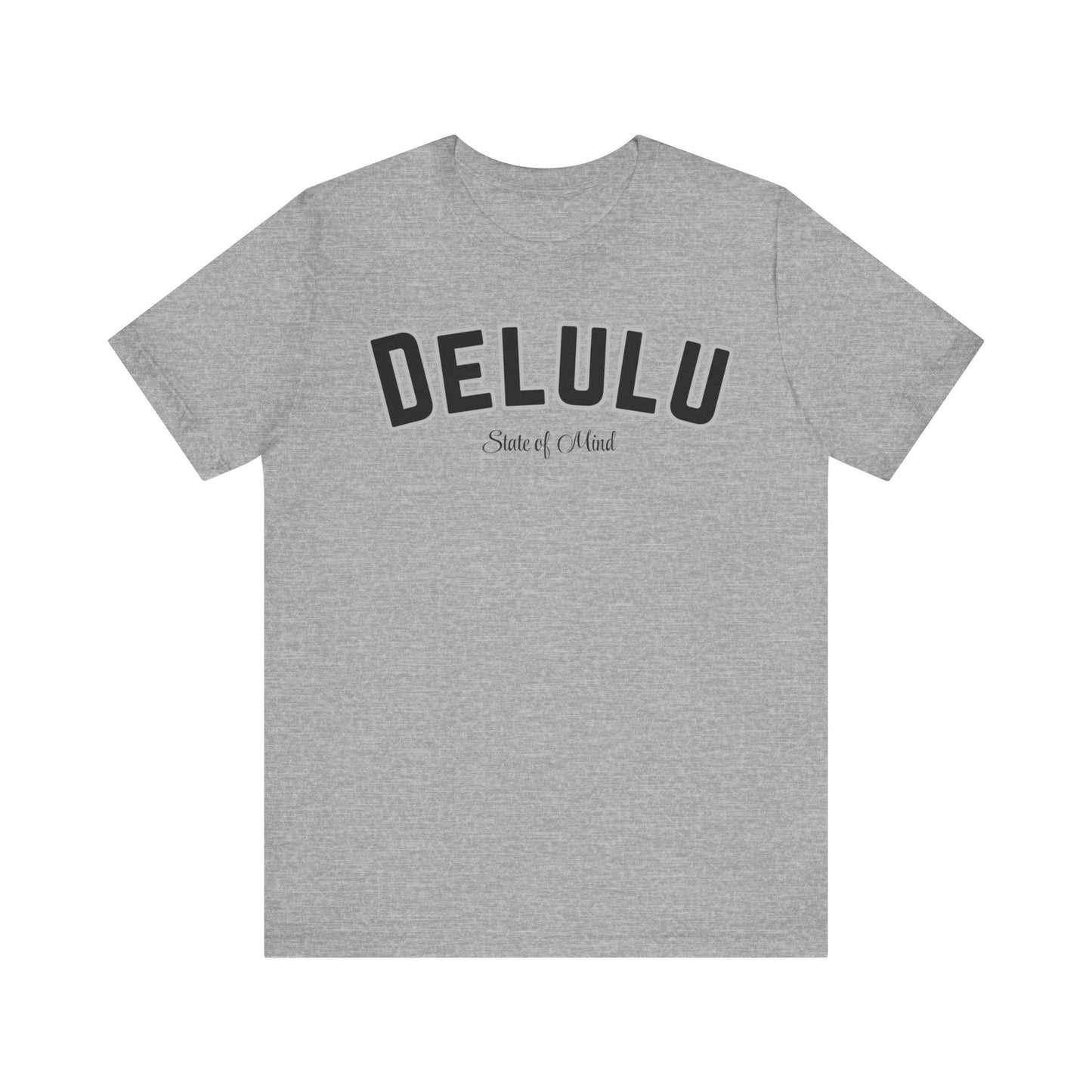 Delulu state of mind Unisex Jersey Short Sleeve Tee. Back to school shirt for middle school boys and girls. Fun teen shirt for birthdays and Christmas