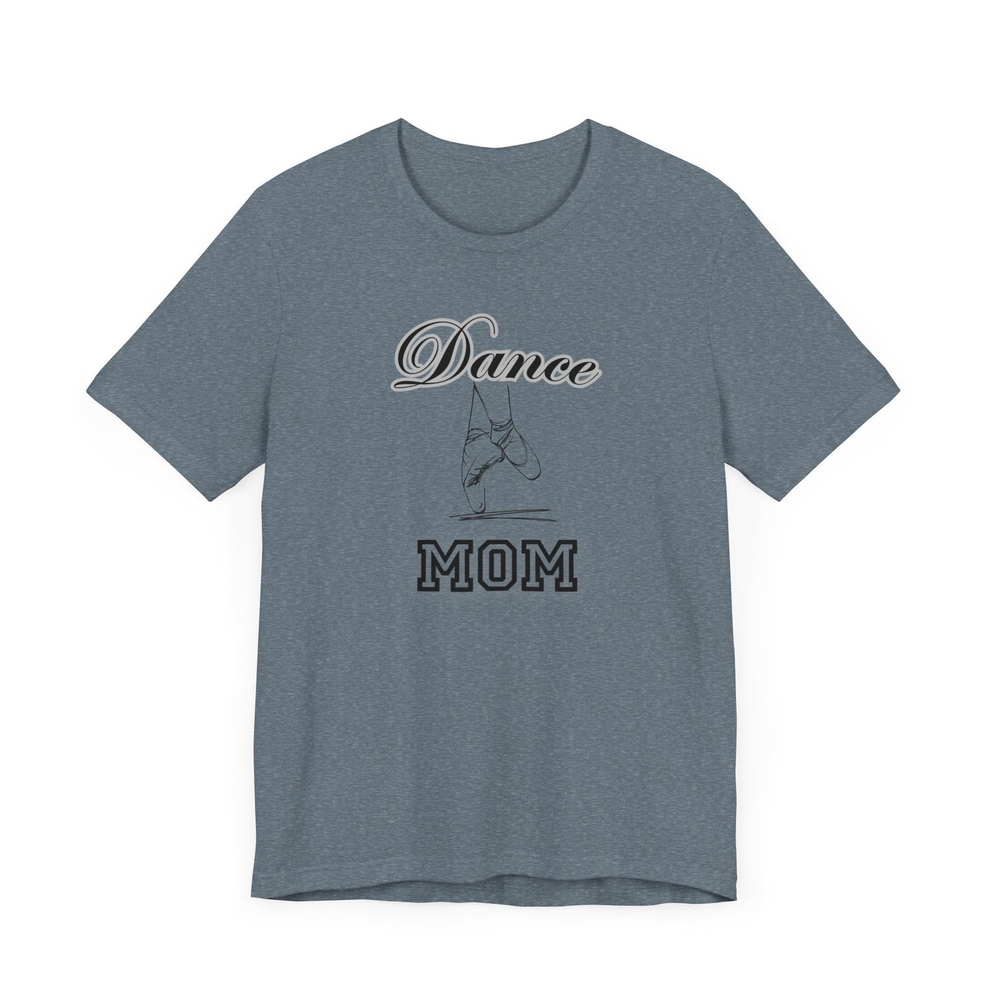 Dance mom, dance, Mama, mother, Short Sleeve Tee, great gift for moms birthday Christmas or Mother’s Day