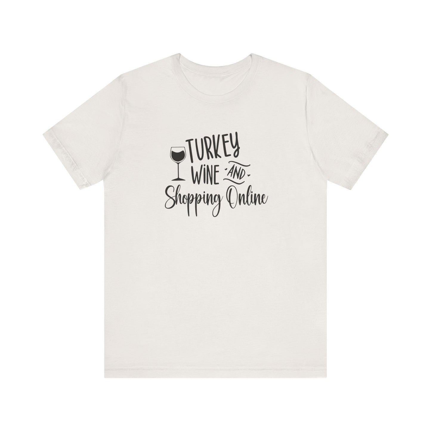 Turkey wine shopping online Unisex Jersey Short Sleeve Tee, funny thanksgiving shirt. Holiday fall shirt .