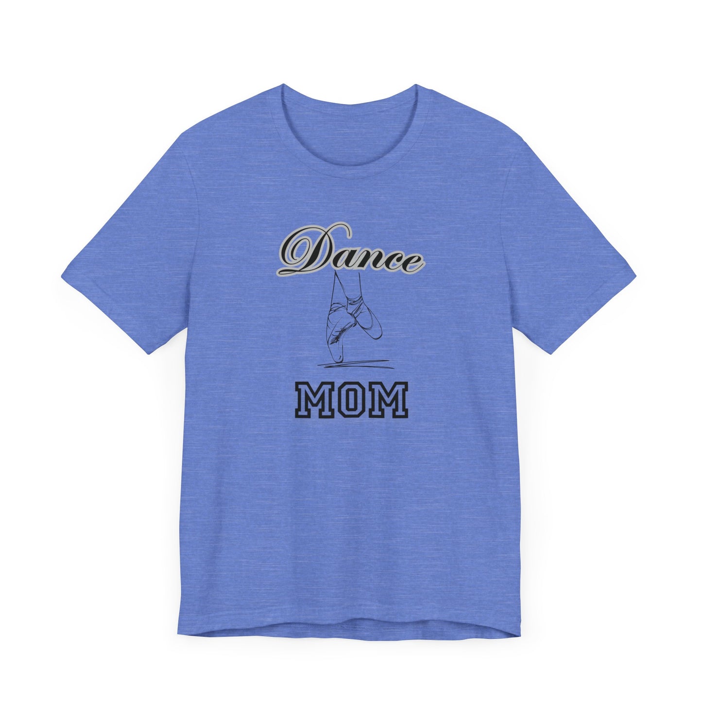 Dance mom, dance, Mama, mother, Short Sleeve Tee, great gift for moms birthday Christmas or Mother’s Day